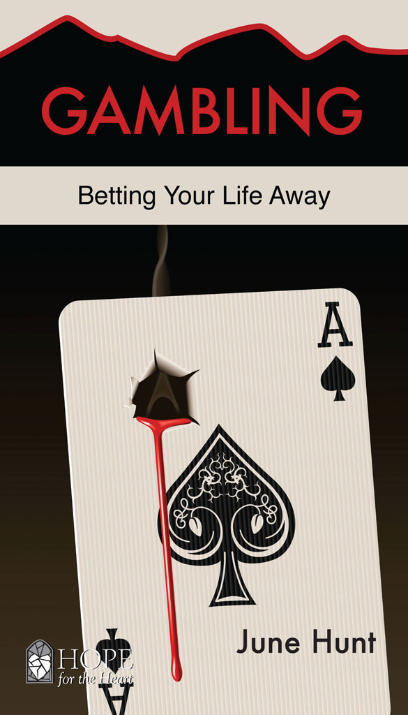 GAMBLING Betting Your Life Away JUNE HUNT This handy eBook Gives practical - photo 2