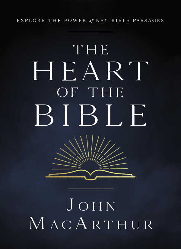 The Heart of the Bible 2005 John MacArthur All rights reserved No portion of - photo 1