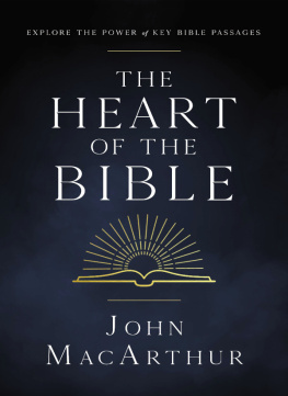 John F. MacArthur The Heart of the Bible: Explore the Power of Key Bible Passages