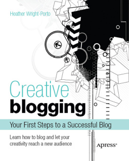 Heather Wright-Porto Creative Blogging: Your First Steps to a Successful Blog