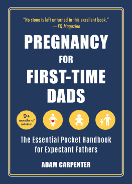 Adam Carpenter - Pregnancy for First-Time Dads: The Essential Pocket Handbook for Expectant Fathers