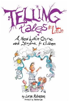 Lorna Robinson - Telling Tales in Latin: A New Latin Course and Storybook for Children
