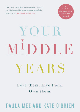 Paula Mee Your Middle Years – Love Them. Live Them. Own Them.: A Book for the Menopause and Beyond