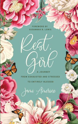Jami Amerine - Rest, Girl: A Journey from Exhausted and Stressed to Entirely Blessed