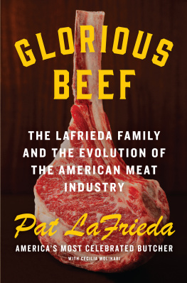 Pat LaFrieda Glorious Beef: The LaFrieda Family and the Evolution of the American Meat Industry