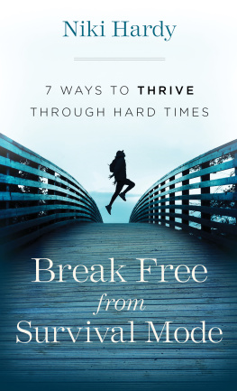 Niki Hardy - Break Free from Survival Mode: 7 Ways to Thrive Through Hard Times