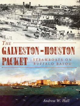 Andrew W. Hall The Galveston-Houston Packet: Steamboats on Buffalo Bayou