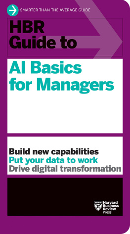 Harvard Business Review - HBR Guide to AI Basics for Managers: Build New Capabilities Put Your Data To Work Drive Digital Transformation