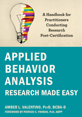 Amber L. Valentino Applied Behavior Analysis Research Made Easy: A Handbook for Practitioners Conducting Research Post-Certification