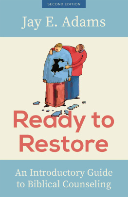 Jay E. Adams - Ready to Restore: An Introductory Guide to Biblical Counseling