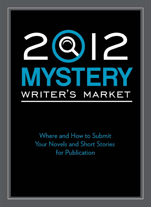 2012 MYSTERY WRITERS MARKET Where and How to Submit Yours Novels and - photo 1