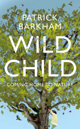 Patrick Barkham Wild Child: Coming Home to Nature
