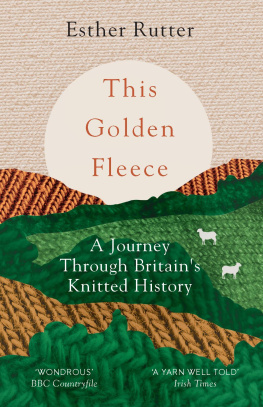 Esther Rutter This Golden Fleece: A Journey Through Britains Knitted History