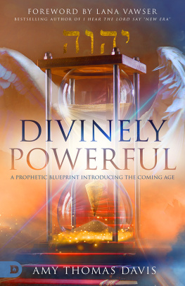 Amy Thomas Davis - Divinely Powerful: A Prophetic Blueprint Introducing the Coming Age