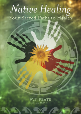 W. F. Peate - Native Healing: Four Sacred Paths to Health