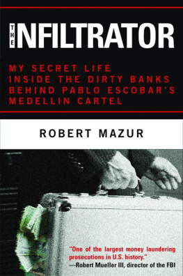 Robert Mazur - The Infiltrator: My Secret Life Inside the Dirty Banks Behind Pablo Escobars Medellín Cartel