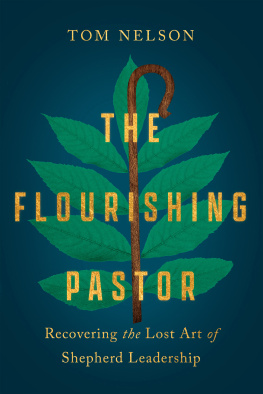 Tom Nelson - The Flourishing Pastor: Recovering the Lost Art of Shepherd Leadership