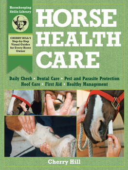 Cherry Hill - Horse Health Care: A Step-By-Step Photographic Guide to Mastering Over 100 Horsekeeping Skills