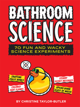 Christine Taylor-Butler Bathroom Science: 70 Fun and Wacky Science Experiments