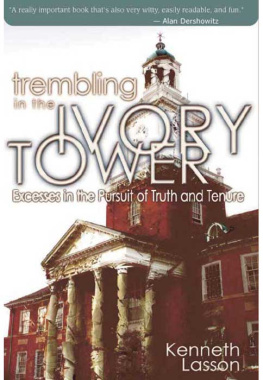 Kenneth Lasson - Trembling in the Ivory Tower: Excesses in the Pursuit of Truth and Tenure