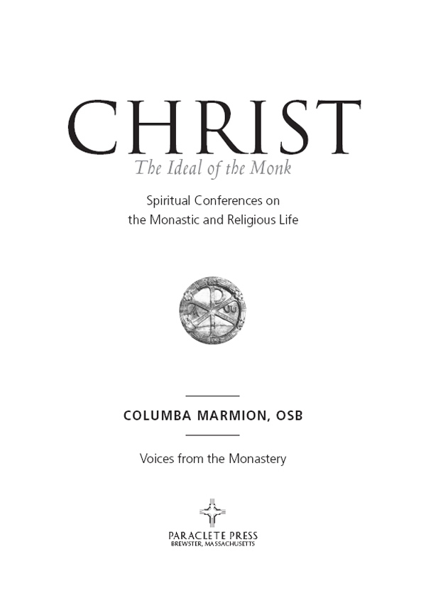 Christ the Ideal of the Monk Spiritual Conferences on the Monastic and Religious Life - image 1