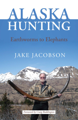 Jake Jacobson Alaska Hunting: Earthworms to Elephants