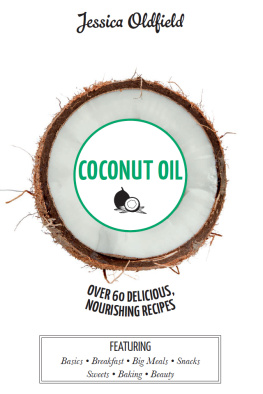Jessica Oldfield Coconut Oil: Over 60 Delicious, Nourishing Recipes