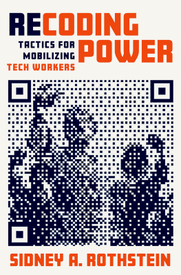 Sidney A. Rothstein - Recoding Power: Tactics for Mobilizing Tech Workers