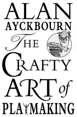 Alan Ayckbourn The Crafty Art of Playmaking