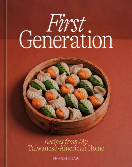 Frankie Gaw - First Generation : Recipes from My Taiwanese-American Home [A Cookbook]