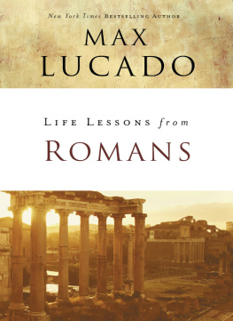 Max Lucado Life Lessons from Romans: Gods Big Picture