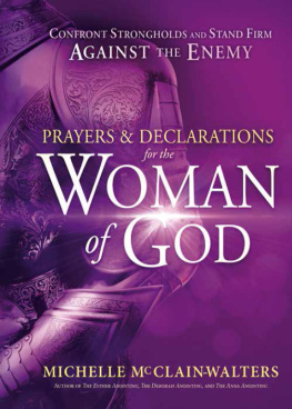 Michelle McClain-Walters Prayers and Declarations for the Woman of God: Confront Strongholds and Stand Firm Against the Enemy