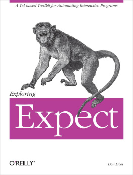 Don Libes Exploring Expect: A Tcl-based Toolkit for Automating Interactive Programs