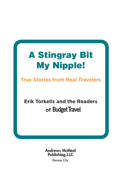 A Stingray Bit My Nipple copyright 2008 by Newsweek Budget Travel Inc All - photo 3