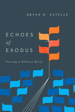 Bryan D. Estelle - Echoes of Exodus: Tracing a Biblical Motif