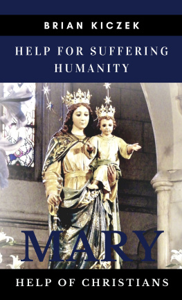 Brian Kiczek Help for Suffering Humanity: Mary, Help of Christians