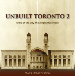 Mark Osbaldeston - Unbuilt Toronto 2: More of the City That Might Have Been