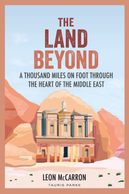 Leon McCarron The Land Beyond: A Thousand Miles on Foot through the Heart of the Middle East