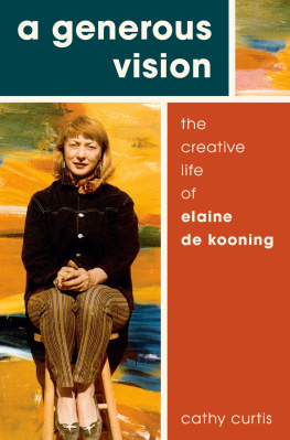 Cathy Curtis A Generous Vision: The Creative Life of Elaine de Kooning