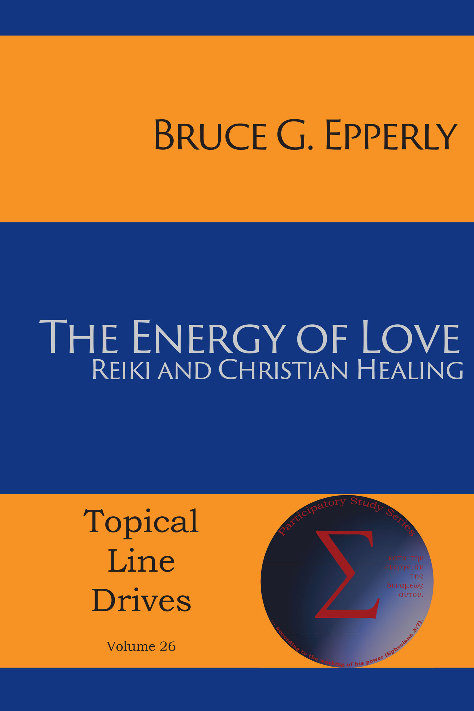 THE ENERGY OF LOVE REIKI AND CHRISTIAN HEALING BRUCE G EPPERLY Topical Line - photo 1