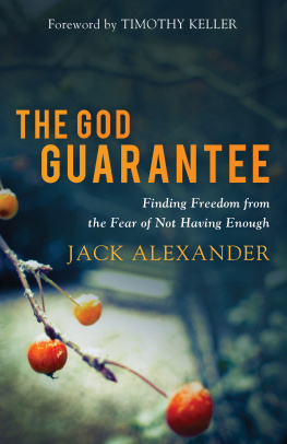 Jack Alexander The God Guarantee: Finding Freedom from the Fear of Not Having Enough