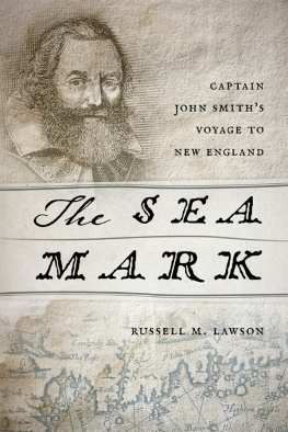 Russell M. Lawson The Sea Mark: Captain John Smiths Voyage to New England