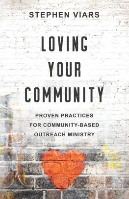 Stephen Viars Loving Your Community: Proven Practices for Community-Based Outreach Ministry