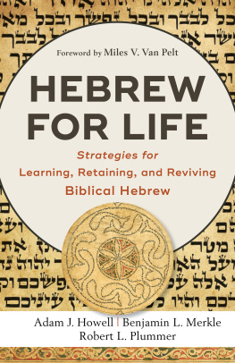 Adam J. Howell - Hebrew for Life: Strategies for Learning, Retaining, and Reviving Biblical Hebrew