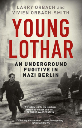 Larry Orbach - Young Lothar: An Underground Fugitive in Nazi Berlin