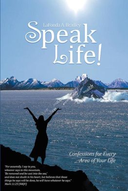 LaFonda A. Bradley Speak Life!: Confessions for Every Area of Your Life