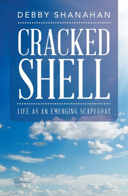 Debby Shanahan - Cracked Shell: Life as an Emerging Scapegoat