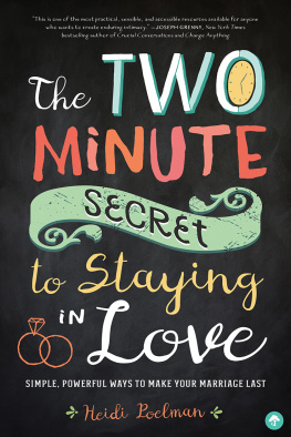 Heidi Poelman - The Two-Minute Secret to Staying in Love: Simple, Powerful Ways to Make Your Marriage Last