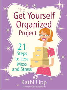 Kathi Lipp The Get Yourself Organized Project: 21 Steps to Less Mess and Stress