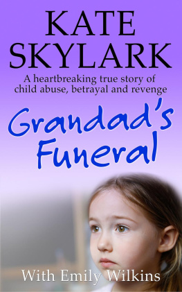 Kate Skylark - Grandads Funeral: A Heartbreaking True Story of Child Abuse, Betrayal and Revenge